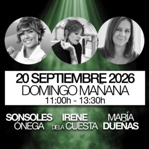 MARÍA DUEÑAS, SONSOLES ÓNEGA E IRENE DE LA CUESTA