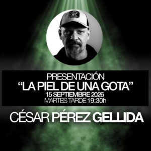 PRESENTACIÓN "LA PIEL DE UNA GOTA" - CÉSAR PÉREZ GELLIDA